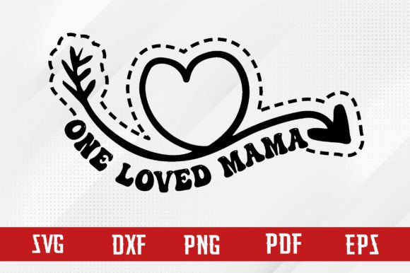 Download One Loved Mama Svg Design Free - Svg design Collection