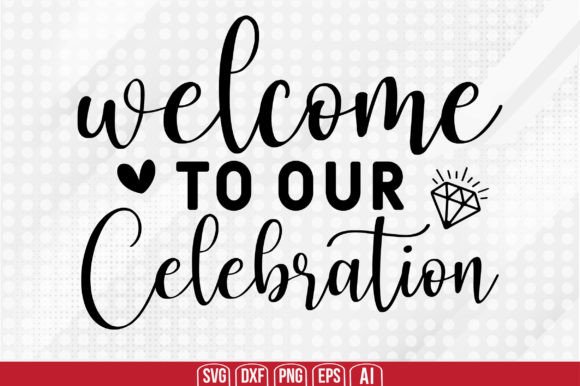 Download Welcome to Our Celebration Svg - Celebration svg Collection