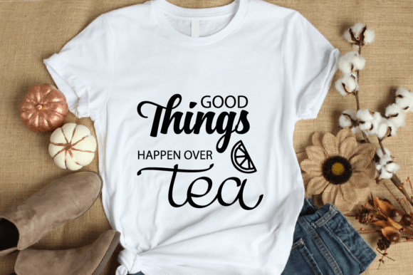 Download Good Things Happen over Tea. SVG Design - Svg design Collection