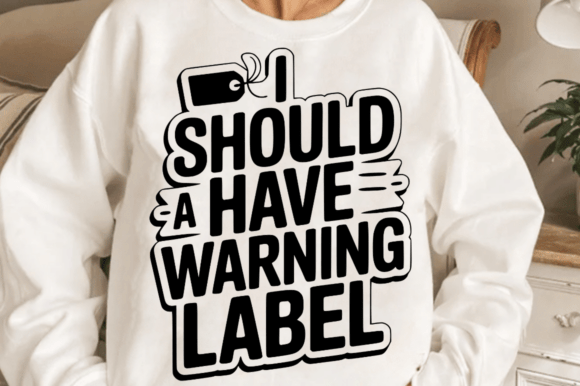 Download I Should a Have Warning Label SVG Design - Svg design Collection