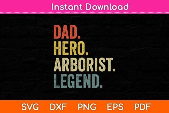 Download Dad Hero Arborist Legend Svg Design - Svg design Collection