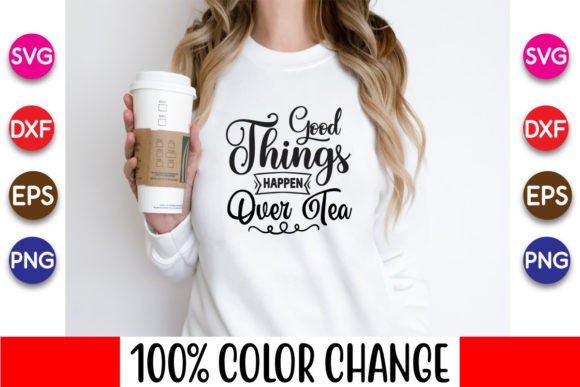 Download Good Things Happen over Tea Svg Design - Svg design Collection