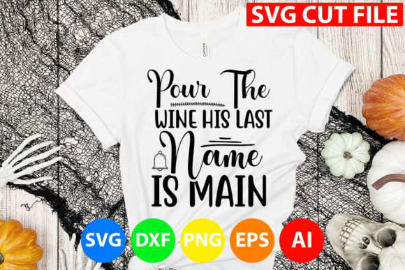 Download Pour the Wine His Last Name is Main Svg - Premium Resources